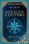 Astrologia e destino. Il rapporto tra fato, transiti e tema natale libro di Greene Liz