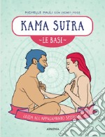 Kama sutra. Le basi. Guida all'appagamento sessuale