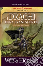 I draghi della luna evanescente. La guerra delle anime. DragonLance. Vol. 3 libro