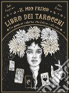 Il mio primo libro dei tarocchi. Una guida introduttiva alla lettura e alle stese. Ediz. a colori libro