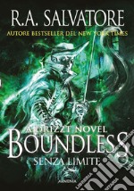 Boundless. Senza limite. A Drizzt novel libro