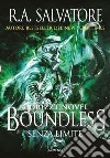Boundless. Senza limite. A Drizzt novel libro di Salvatore R. A.