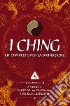 I Ching. Con 64 carte degli esagrammi. Con 3 monete libro