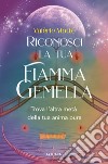 Riconosci la tua fiamma gemella. Trova l'altra metà della tua anima pura libro