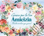 Grazie per la tua amicizia. Ediz. a spirale libro