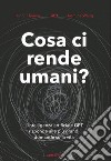 Cosa ci rende umani? L'intelligenza artificiale GPT risponde alle più grandi domande sulla vita libro