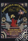 Tarocchi e astrologia. I segreti dell'Astromanzia e una mappa dell'identità astrale di ognuno di noi. Con 78 carte libro