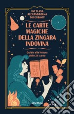 Le carte magiche della zingara indovina. Dall'antica tradizione gitana, i segreti dell'arte di predire il futuro. Con 25 carte