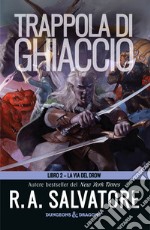 Trappola di ghiaccio. La via del Drow. Vol. 2 libro