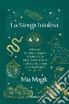 La strega intuitiva. Impara il linguaggio simbolico dell'Universo con il metodo IntuWitching libro