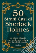 50 strani casi di Sherlock Holmes. Un gioco di carte con misteriosi enigmi per intelletti creativi. Con 50 Carte libro