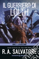 Il guerriero di Lolth. Trappola di ghiaccio. La via del Drow. Vol. 3 libro