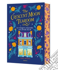 The Crescent Moon Tearoom. La magia nascosta nei fondi di tè libro