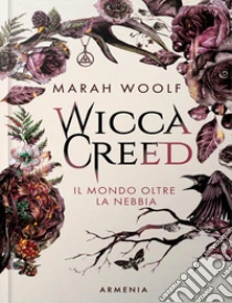Il mondo oltre la nebbia. Wicca creed. Vol. 1