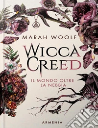 Wicca creed. Il mondo oltre la nebbia. Vol. 1 libro