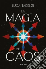 La magia del caos. Guida completa per i praticanti libro