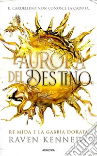 L'aurora del destino. Re Mida e la gabbia dorata. Ediz. illustrata libro