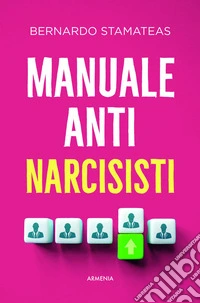 Manuale anti-narcisisti libro