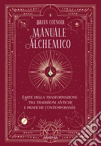 Piccolo manuale alchemico. Ediz. illustrata libro