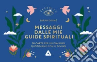 I messaggi dalle mie guide spirituali. Ediz. illustrata libro