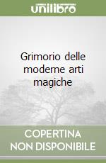 Grimorio delle moderne arti magiche libro