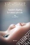 Le mani piccole libro di Barba Andrés