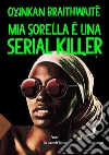 Mia sorella è una serial killer libro di Braithwaite Oyinkan