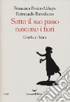 Sotto il suo passo nascono i fiori. Goethe e l'Islam libro