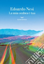 La mia ombra è tua libro