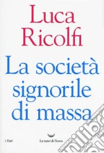 La società signorile di massa libro