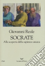 Socrate. Alla scoperta della sapienza umana