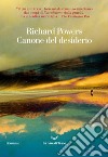 Canone del desiderio libro di Powers Richard