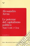 Le potenze del capitalismo politico. Stati Uniti e Cina libro di Aresu Alessandro