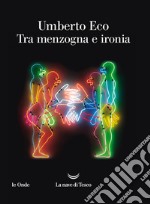 Tra menzogna e ironia libro