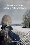 La figlia dello straniero libro