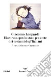 Discorso sopra lo stato presente dei costumi degl'Italiani. Nuova ediz. libro di Leopardi Giacomo Guarracino V. (cur.)