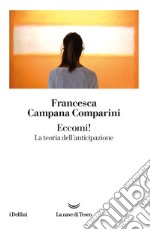 Eccomi! La teoria dell'anticipazione