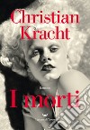 I morti libro di Kracht Christian