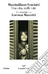 Una vita, mille vite. Conversazione con Lorenza Mazzetti libro di Scuriatti Massimiliano