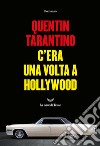 C'era una volta a Hollywood libro di Tarantino Quentin
