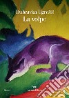 La volpe libro di Ugresic Dubravka