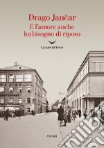 E l'amore anche ha bisogno di riposo libro