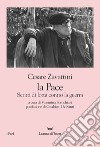 La pace. Scritti di lotta contro la guerra libro di Zavattini Cesare Fortichiari V. (cur.)
