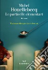 Le particelle elementari libro di Houellebecq Michel