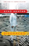 Disgraced libro di Akhtar Ayad