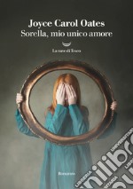 Sorella, mio unico amore