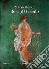 Rosa d'oriente libro