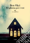 Preghiera per i vivi libro di Okri Ben