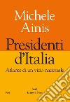 Presidenti d'Italia. Atlante di un vizio nazionale libro di Ainis Michele