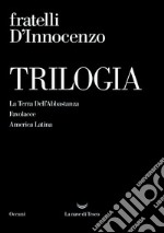 Trilogia: La Terra Dell'Abbastanza-Favolacce-America Latina libro